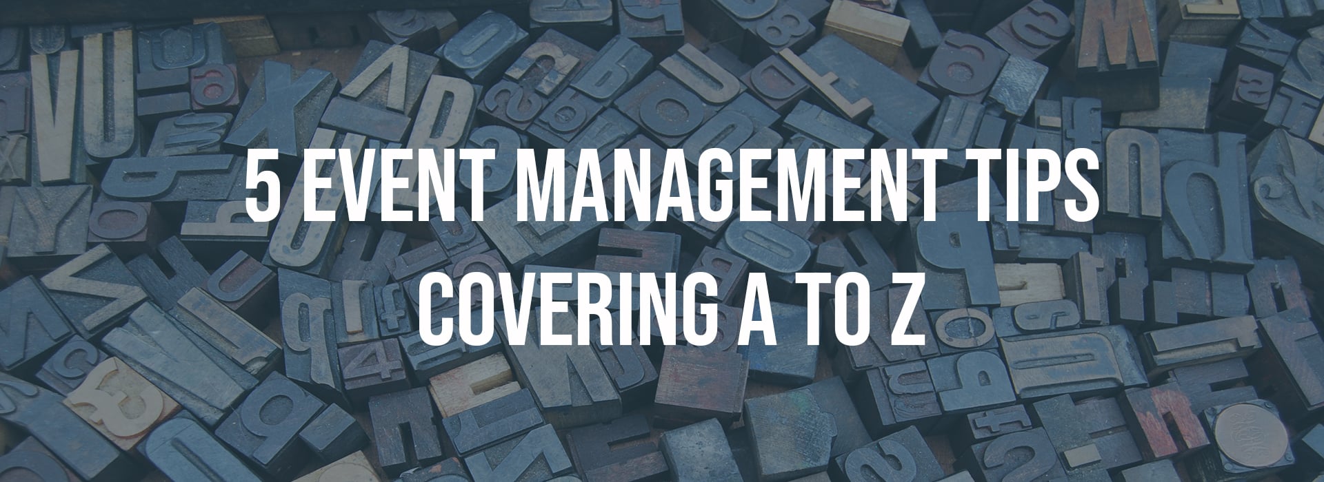 5 Event Management Tips Covering A to Z