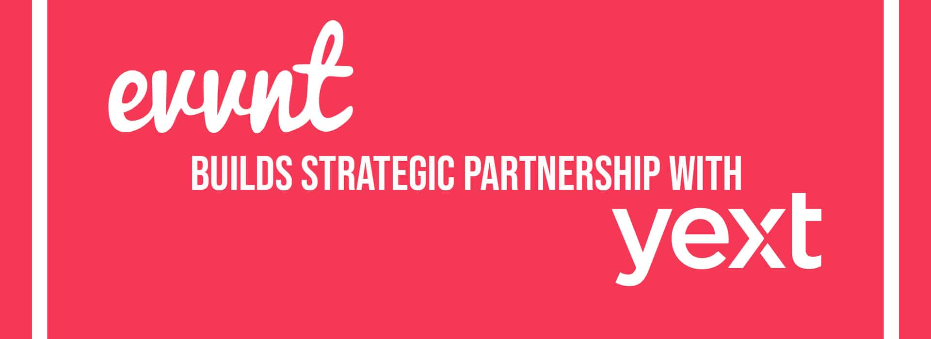 evvnt builds strategic partnership with yext